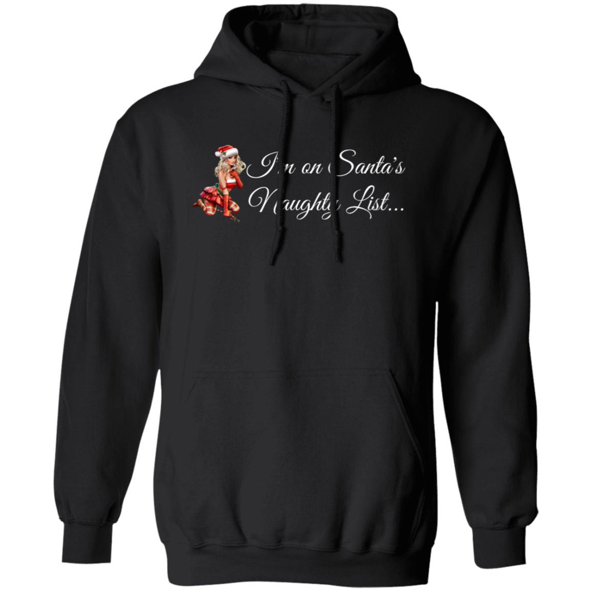 I'm on Santa's Naughty List Pullover Hoodie