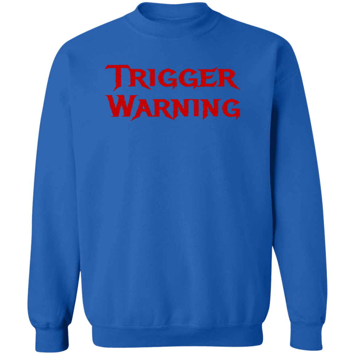 Trigger Warning Crewneck Pullover Sweatshirt - Sweatshirts Royal / M Real Domain Streetwear Real Domain Streetwear