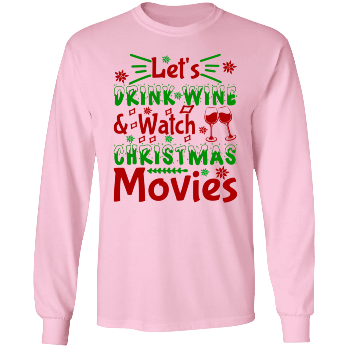 Let's Drink Wine & Watch Christmas Movies Long-Sleeve T-Shirt