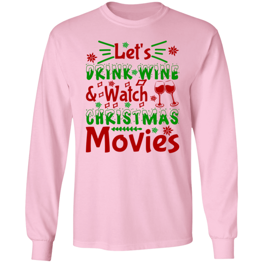 Let's Drink Wine & Watch Christmas Movies Long-Sleeve T-Shirt