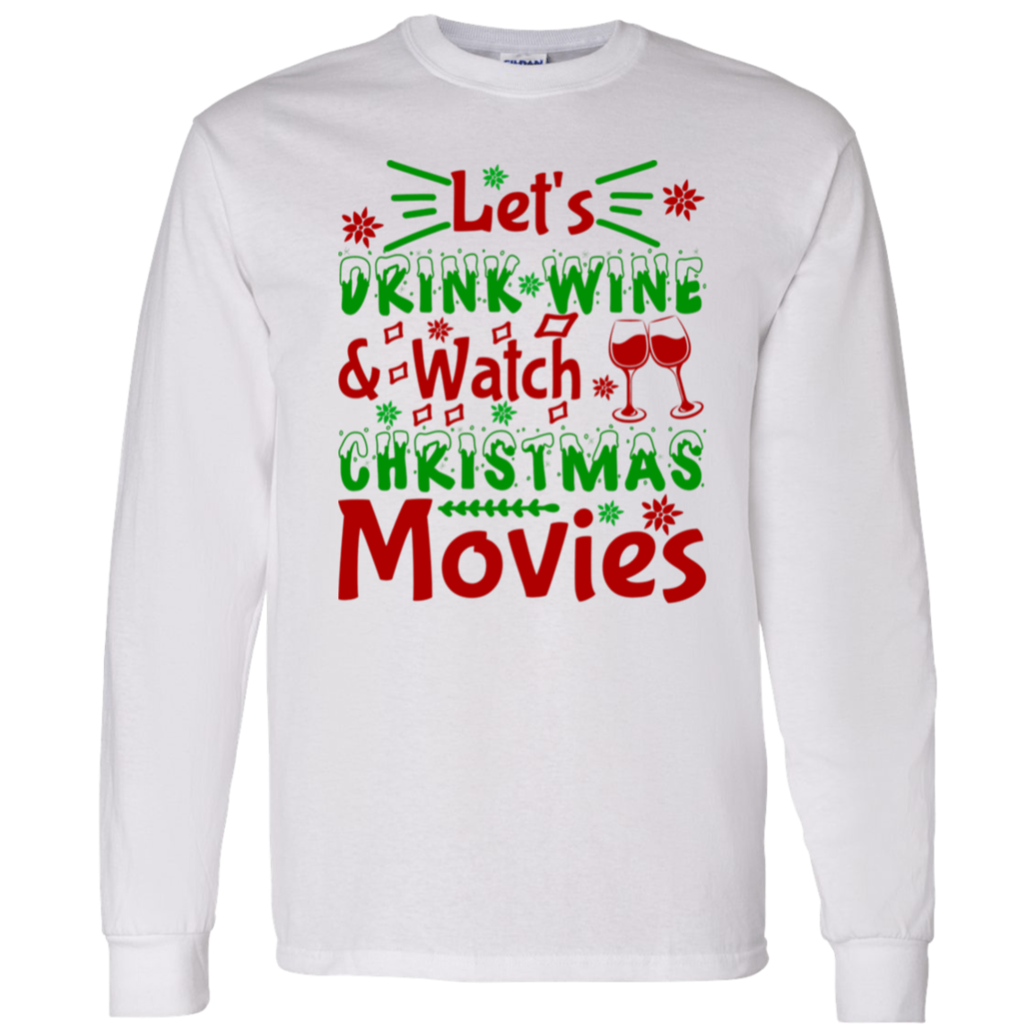 Let's Drink Wine & Watch Christmas Movies Long-Sleeve T-Shirt