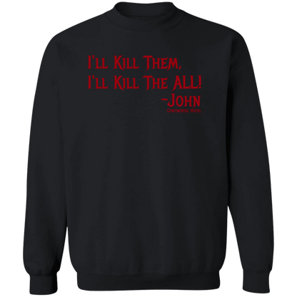 I'll Kill Them All! Crewneck Pullover Sweatshirt
