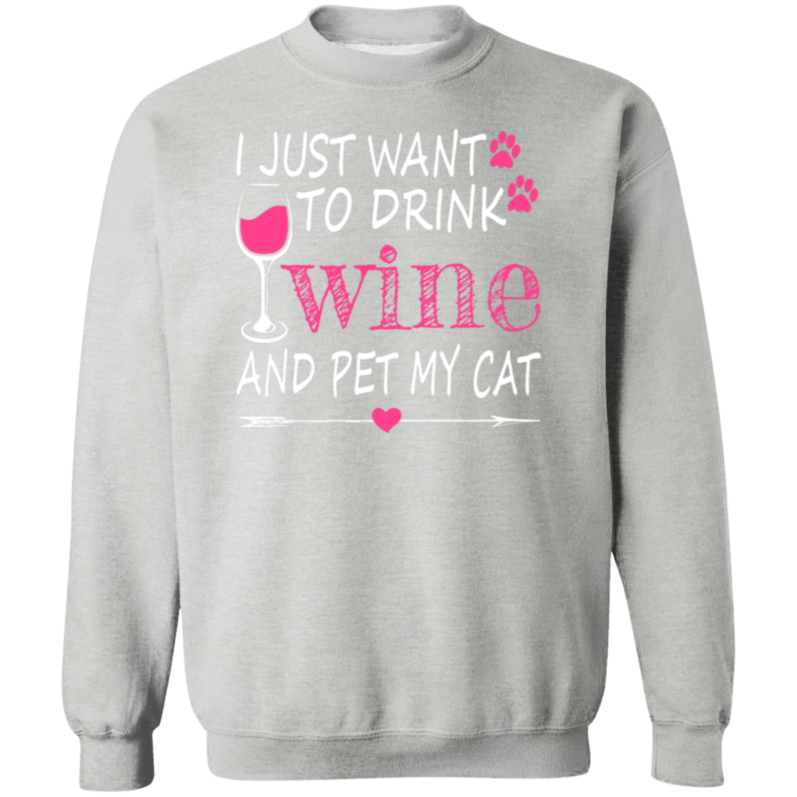 I Just Want to Drink Wine... Crewneck Pullover Sweatshirt