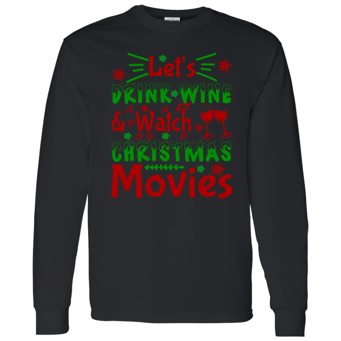 Let's Drink Wine & Watch Christmas Movies Long-Sleeve T-Shirt