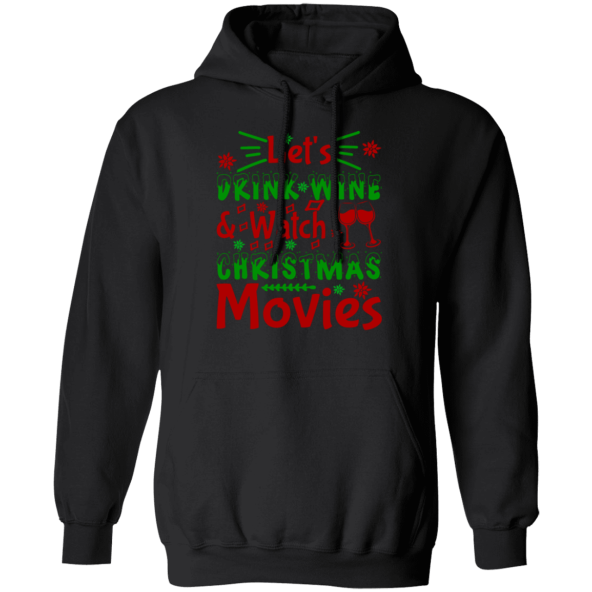 Let's Drink Wine & Watch Christmas Movies Pullover Hoodie