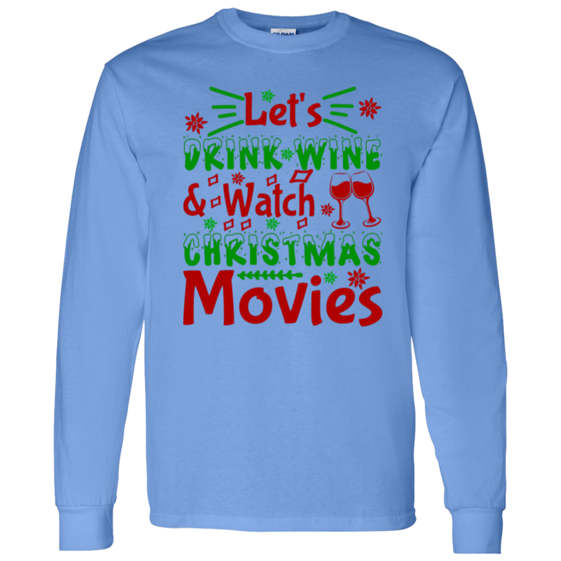 Let's Drink Wine & Watch Christmas Movies Long-Sleeve T-Shirt