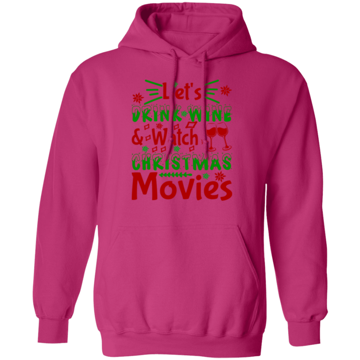 Let's Drink Wine & Watch Christmas Movies Pullover Hoodie